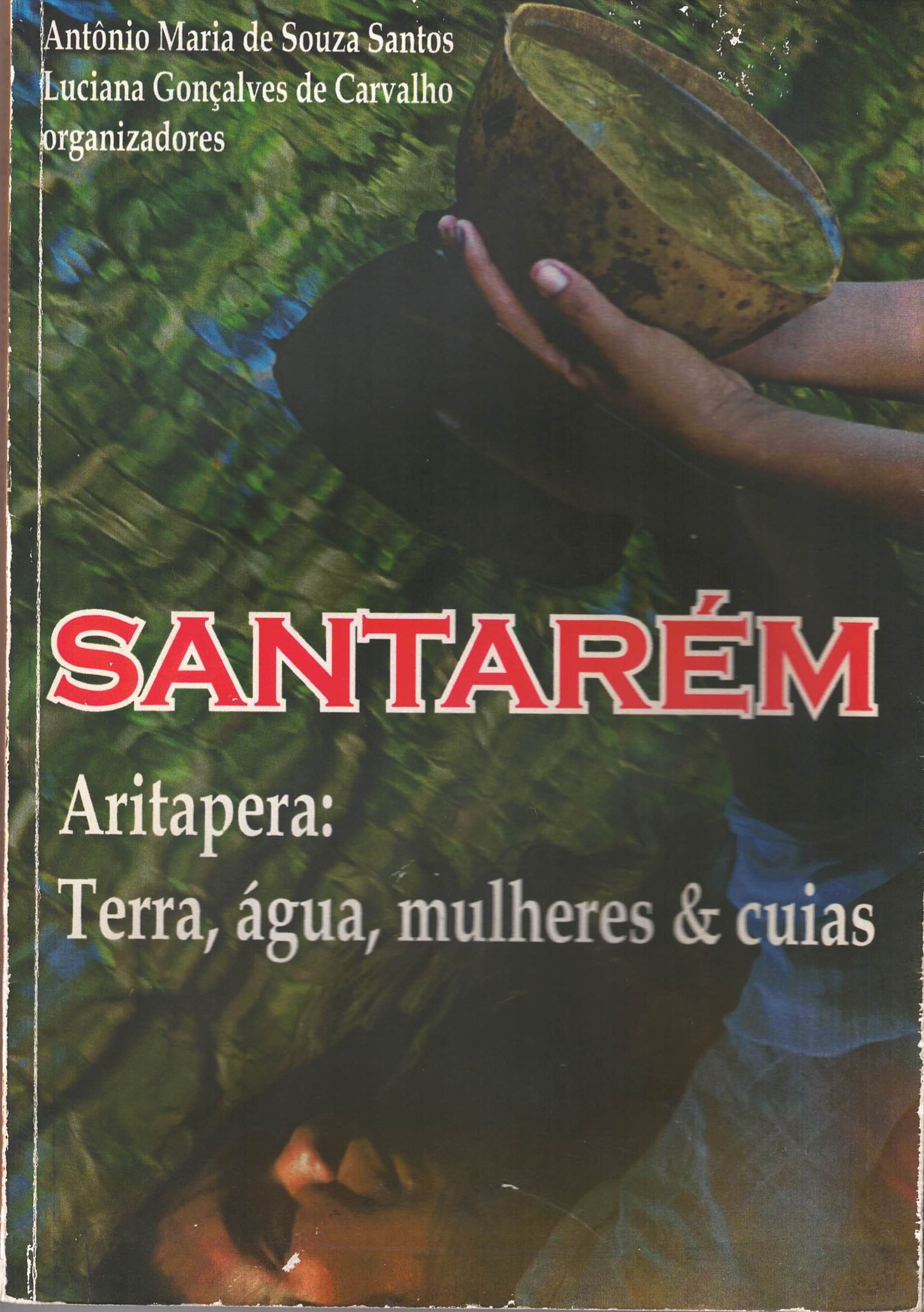Santarém Aritapera: Terra, Água, mulheres & cuias